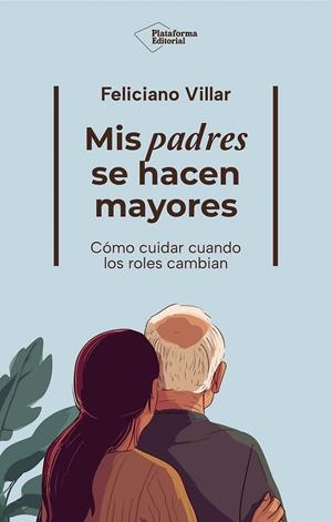 MIS PADRES SE HACEN MAYORES | 9791388080401 | VILLAR, FELICIANO | Galatea Llibres | Llibreria online de Reus, Tarragona | Comprar llibres en català i castellà online