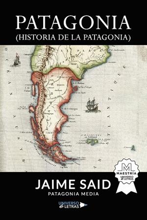 PATAGONIA (HISTORIA DE LA PATAGONIA) | 9788419775290 | SAID, JAIME | Galatea Llibres | Llibreria online de Reus, Tarragona | Comprar llibres en català i castellà online