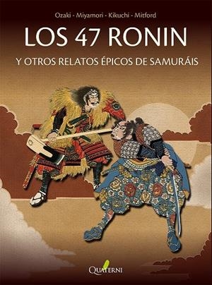 LOS 47 RONIN Y OTROS RELATOS ÉPICOS DE SAMURÁIS | 9791399074253 | MIYAMORI, ASATARO/KIKUCHI, KAN/OZAKI, YEI THEODORA/MITFORD, A.B. | Galatea Llibres | Llibreria online de Reus, Tarragona | Comprar llibres en català i castellà online