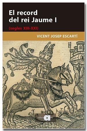 EL RECORD DEL REI JAUME I (SEGLES XIII-XXI) | 9791387680282 | ESCARTÍ, VICENT JOSEP | Galatea Llibres | Llibreria online de Reus, Tarragona | Comprar llibres en català i castellà online