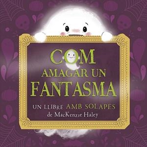COM AMAGAR UN FANTASMA | 9788491459156 | HALEY, MACKENZIE | Galatea Llibres | Llibreria online de Reus, Tarragona | Comprar llibres en català i castellà online