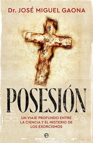 POSESION UN VIAJE PROFUNDO ENTRE LA CIENCIA Y EL MISTERIO DE LOS EXORCISMOS | 9788410943469 | GAONA, DR. JOSÉ MIGUEL | Galatea Llibres | Llibreria online de Reus, Tarragona | Comprar llibres en català i castellà online