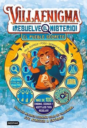 VILLAENIGMA. RESUELVE EL MISTERIO 1. EL PUEBLO SECRETO | 9788408322443 | DUFFIELD, POQU, SIOBHAN MCKENNA, PAUL | Galatea Llibres | Llibreria online de Reus, Tarragona | Comprar llibres en català i castellà online