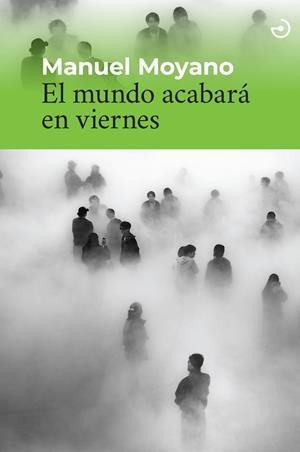 EL MUNDO ACABARÁ EN VIERNES | 9788419964380 | MOYANO, MANUEL | Galatea Llibres | Llibreria online de Reus, Tarragona | Comprar llibres en català i castellà online