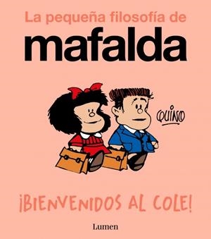 ¡BIENVENIDOS AL COLE! (LA PEQUEÑA FILOSOFÍA DE MAFALDA) | 9788426433985 | QUINO | Galatea Llibres | Librería online de Reus, Tarragona | Comprar libros en catalán y castellano online