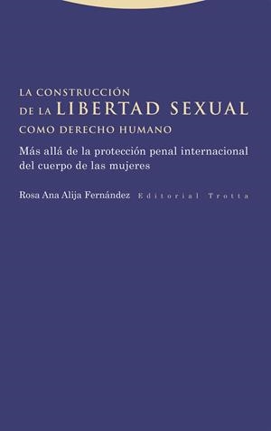 LA CONSTRUCCIÓN DE LA LIBERTAD SEXUAL COMO DERECHO HUMANO | 9788413643533 | ALIJA FERNÁNDEZ, ROSA ANA | Galatea Llibres | Librería online de Reus, Tarragona | Comprar libros en catalán y castellano online