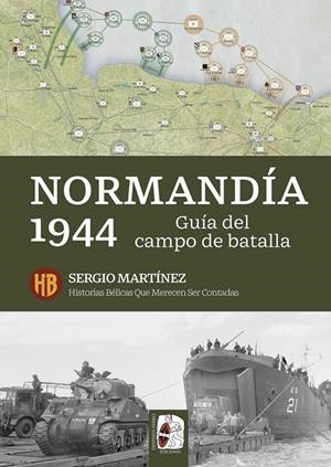 NORMANDÍA 1944. GUÍA DEL CAMPO DE BATALLA | 9791399078985 | MARTÍNEZ SORIANO, SERGIO | Galatea Llibres | Librería online de Reus, Tarragona | Comprar libros en catalán y castellano online