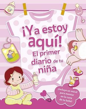 ¡YA ESTOY AQUÍ! EL PRIMER DIARIO DE TU NIÑA | 9788491459187 | REGGIANI, SARA | Galatea Llibres | Librería online de Reus, Tarragona | Comprar libros en catalán y castellano online