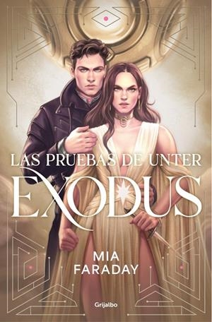 LAS PRUEBAS DE UNTER: EXODUS (TRILOGÍA DE UNTER 3) | 9788425374685 | FARADAY, MIA | Galatea Llibres | Llibreria online de Reus, Tarragona | Comprar llibres en català i castellà online