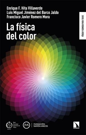 LA FÍSICA DEL COLOR | 9788410676565 | HITA VILLAVERDE, ENRIQUE F./JIMÉNEZ DEL BARCO JALDO, LUIS MIGUEL/ROMERO MORA, FRANCISCO JAVIER | Galatea Llibres | Llibreria online de Reus, Tarragona | Comprar llibres en català i castellà online
