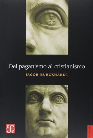 DEL PAGANISMO AL CRISTIANISMO.  LA ÉPOCA DE CONSTANTINO EL GRANDE | 9786071653857 | BURCKHARDT, JACOB | Galatea Llibres | Librería online de Reus, Tarragona | Comprar libros en catalán y castellano online