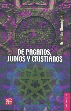 DE PAGANOS, JUDÍOS Y CRISTIANOS | 9789681649753 | MOMIGLIANO, ARNALDO | Galatea Llibres | Llibreria online de Reus, Tarragona | Comprar llibres en català i castellà online