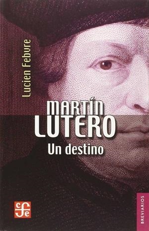 MARTÍN LUTERO : UN DESTINO | 9789681605490 | FEBVRE, LUCIEN | Galatea Llibres | Llibreria online de Reus, Tarragona | Comprar llibres en català i castellà online