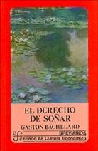 EL DERECHO DE SOÑAR | 9789681653378 | BACHELARD, GASTON | Galatea Llibres | Llibreria online de Reus, Tarragona | Comprar llibres en català i castellà online