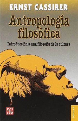 ANTROPOLOGÍA FILOSÓFICA: INTRODUCCIÓN A UNA FILOSOFÍA DE LA CULTURA | 9786071637352 | CASSIRER, ERNST | Galatea Llibres | Llibreria online de Reus, Tarragona | Comprar llibres en català i castellà online