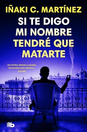 SI TE DIGO MI NOMBRE TENDRÉ QUE MATARTE | 9791387871413 | MARTÍNEZ, IÑAKI | Galatea Llibres | Librería online de Reus, Tarragona | Comprar libros en catalán y castellano online