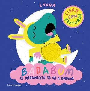 BADABUM. EL DRAGONCITO SE VA A DORMIR | 9788408312888 | LYONA | Galatea Llibres | Llibreria online de Reus, Tarragona | Comprar llibres en català i castellà online