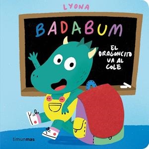 BADABUM. EL DRAGONCITO VA AL COLE | 9788408317760 | LYONA | Galatea Llibres | Llibreria online de Reus, Tarragona | Comprar llibres en català i castellà online