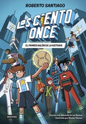 LOS CIENTO ONCE 2. EL PRIMER BALÓN DE LA HISTORIA | 9788408322856 | SANTIAGO, ROBERTO/SANTOS MOLINA, EDUARDO DE LOS | Galatea Llibres | Librería online de Reus, Tarragona | Comprar libros en catalán y castellano online