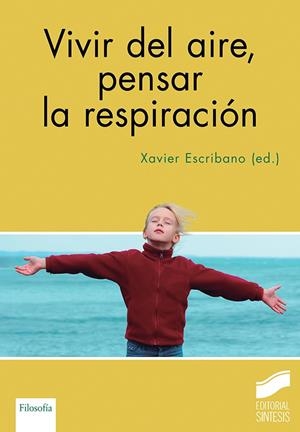 VIVIR DEL AIRE, PENSAR LA RESPIRACIÓN | 9788413573809 | ESCRIBANO LÓPEZ, XAVIER | Galatea Llibres | Llibreria online de Reus, Tarragona | Comprar llibres en català i castellà online