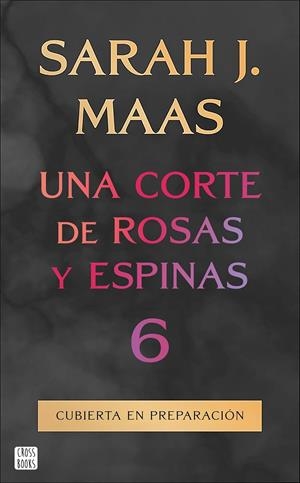 UNA CORTE DE ROSAS Y ESPINAS 6 | 9788408325338 | MAAS, SARAH J. | Galatea Llibres | Llibreria online de Reus, Tarragona | Comprar llibres en català i castellà online
