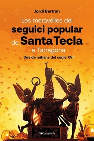 LES MERAVELLES DEL SEGUICI POPULAR DE SANTA TECLA A TARRAGONA | 9788413566160 | BERTRAN LUENGO, JORDI | Galatea Llibres | Llibreria online de Reus, Tarragona | Comprar llibres en català i castellà online