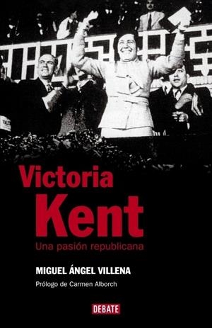 VICTORIA KENT. UNA PASION REPUBLICANA | 9788483066935 | VILLENA, MIGUEL ANGEL | Galatea Llibres | Llibreria online de Reus, Tarragona | Comprar llibres en català i castellà online