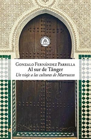 AL SUR DE TANGER UN VIAJE A LAS CULTURAS DE MARRUECOS | 9791399199321 | FERNÁNDEZ PARRILLA, GONZALO | Galatea Llibres | Llibreria online de Reus, Tarragona | Comprar llibres en català i castellà online