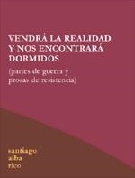 VENDRA LA REALIDAD Y NOS ENCONTRARA DORMIDOS | 9788496584020 | ALBA RICO, SANTIAGO | Galatea Llibres | Librería online de Reus, Tarragona | Comprar libros en catalán y castellano online
