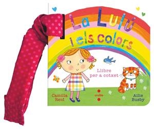 LA LULÚ I ELS COLORS (LLIBRE PER A COTXET) | 9788466160216 | REID, CAMILLA | Galatea Llibres | Llibreria online de Reus, Tarragona | Comprar llibres en català i castellà online