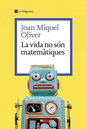 LA VIDA NO SÓN MATEMÀTIQUES | 9788419334626 | OLIVER, JOAN MIQUEL | Galatea Llibres | Llibreria online de Reus, Tarragona | Comprar llibres en català i castellà online