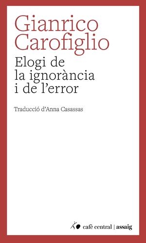 ELOGI DE LA IGNORÀNCIA I DE L'ERROR | 9788410482883 | CAROFIGLIO, GIANRICO | Galatea Llibres | Llibreria online de Reus, Tarragona | Comprar llibres en català i castellà online