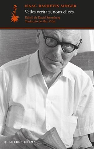 VELLES VERITATS, NOUS CLIXÉS | 9788477277200 | SINGER, ISAAC BASHEVIS | Galatea Llibres | Llibreria online de Reus, Tarragona | Comprar llibres en català i castellà online