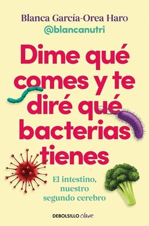 DIME QUÉ COMES Y TE DIRÉ QUÉ BACTERIAS TIENES | 9788466391405 | GARCÍA-OREA HARO (@BLANCANUTRI), BLANCA | Galatea Llibres | Llibreria online de Reus, Tarragona | Comprar llibres en català i castellà online