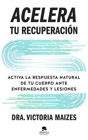 ACELERA TU RECUPERACIÓN | 9788413445410 | MAIZES, VICTORIA | Galatea Llibres | Librería online de Reus, Tarragona | Comprar libros en catalán y castellano online