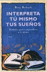 INTERPRETA TU MISMO TUS SUEÑOS | 9788497773287 | BETHARDS, BETTY | Galatea Llibres | Llibreria online de Reus, Tarragona | Comprar llibres en català i castellà online