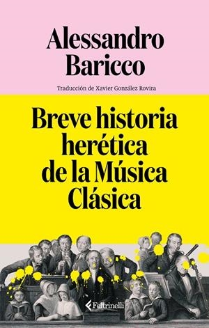 BREVE HISTORIA HERÉTICA DE LA MÚSICA CLÁSICA | 9791388111044 | BARICCO, ALESSANDRO | Galatea Llibres | Llibreria online de Reus, Tarragona | Comprar llibres en català i castellà online