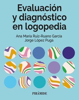 EVALUACIÓN Y DIAGNÓSTICO EN LOGOPEDIA | 9788436851588 | RUIZ-RUANO GARCÍA, ANA MARÍA/LÓPEZ PUGA, JORGE | Galatea Llibres | Llibreria online de Reus, Tarragona | Comprar llibres en català i castellà online