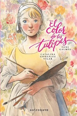 EL COLOR DE LES TULIPES | 9788467984347 | GALMES, TONI/GONZALEZ VILAR, CATALINA | Galatea Llibres | Llibreria online de Reus, Tarragona | Comprar llibres en català i castellà online