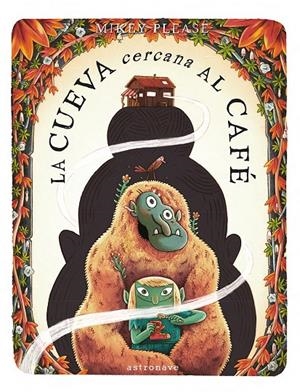 LA CUEVA CERCANA AL CAFE | 9788467980578 | PLEASE, MIKEY | Galatea Llibres | Llibreria online de Reus, Tarragona | Comprar llibres en català i castellà online