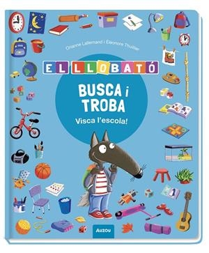 BUSCA I TROBA LLOBATÓ. VISCA L’ESCOLA! | 9791039583374 | LALLEMAND, ORIANNE/THUILLIER, ÉLÉONORE | Galatea Llibres | Llibreria online de Reus, Tarragona | Comprar llibres en català i castellà online