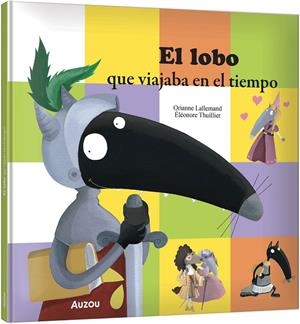 EL LOBO QUE VIAJABA EN EL TIEMPO | 9791039583350 | LALLEMAND, ORIANNE/THUILLIER, ÉLÉONORE | Galatea Llibres | Librería online de Reus, Tarragona | Comprar libros en catalán y castellano online