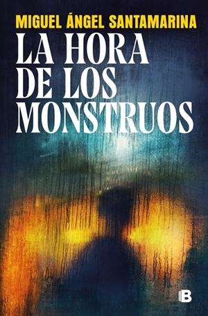LA HORA DE LOS MONSTRUOS | 9788466685177 | SANTAMARINA, MIGUEL ÁNGEL | Galatea Llibres | Llibreria online de Reus, Tarragona | Comprar llibres en català i castellà online
