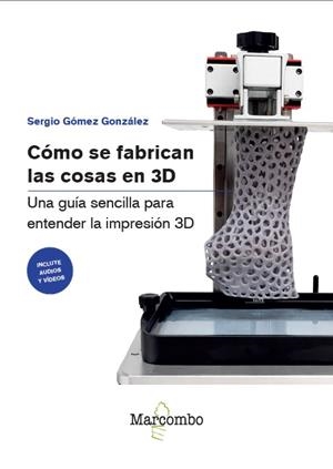 CÓMO SE FABRICAN LAS COSAS EN 3D | 9788426742551 | GÓMEZ GONZÁLEZ, SERGIO | Galatea Llibres | Llibreria online de Reus, Tarragona | Comprar llibres en català i castellà online