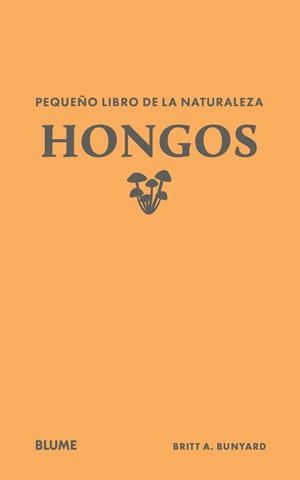 PEQUEÑO LIBRO DE LA NATURALEZA. HONGOS | 9791388023446 | BUNYARD, BRITT A. | Galatea Llibres | Llibreria online de Reus, Tarragona | Comprar llibres en català i castellà online