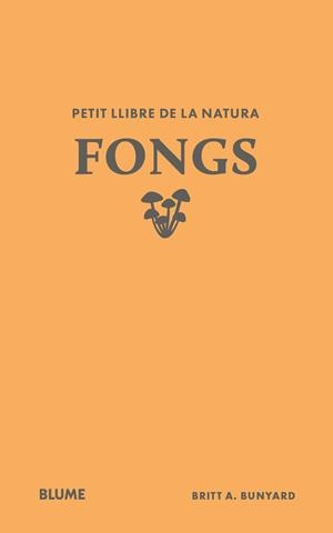 PETIT LLIBRE DE LA NATURA. FONGS | 9791388023484 | BUNYARD, BRITT A. | Galatea Llibres | Llibreria online de Reus, Tarragona | Comprar llibres en català i castellà online