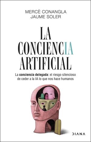 LA CONCIENCIA ARTIFICIAL | 9788411193634 | CONANGLA, MERCE / JAUME SOLER | Galatea Llibres | Librería online de Reus, Tarragona | Comprar libros en catalán y castellano online
