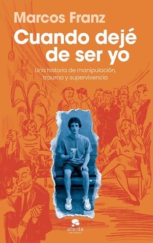 CUANDO DEJÉ DE SER YO | 9788413445397 | FRANZ, MARCOS | Galatea Llibres | Librería online de Reus, Tarragona | Comprar libros en catalán y castellano online