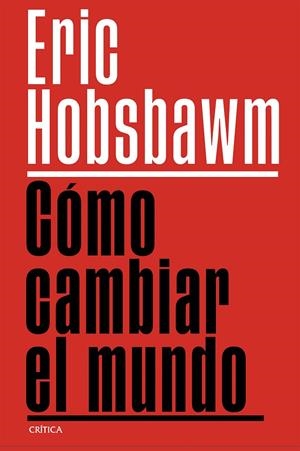 CÓMO CAMBIAR EL MUNDO | 9788491999201 | HOBSBAWM, ERIC | Galatea Llibres | Llibreria online de Reus, Tarragona | Comprar llibres en català i castellà online