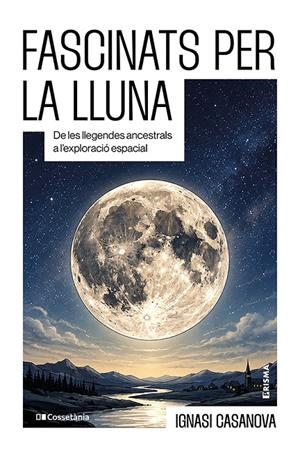 FASCINATS PER LA LLUNA | 9788413566252 | CASANOVA, IGNASI | Galatea Llibres | Llibreria online de Reus, Tarragona | Comprar llibres en català i castellà online